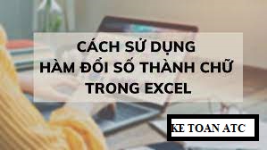 HỌC TIN HỌC Ở THANH HÓA Chức năng chuyển số thành chữ là chức năng nhằm giúp cho người dùng tiết kiệm được thời gian, công sức trong việc