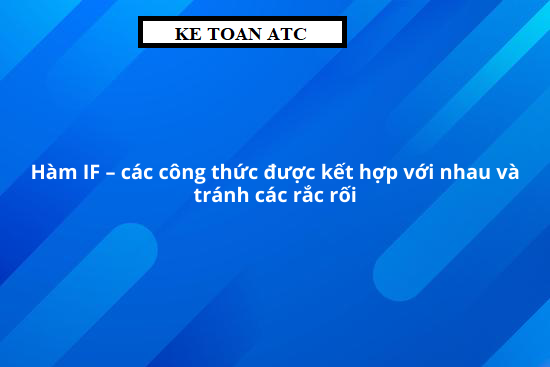 học tin học cấp tốc ở thanh hóa Hàm if là hàm thông dụng và được áp dụng nhiều nhất trongt excel. Bạn đã biết hết những ứng dungj và cách