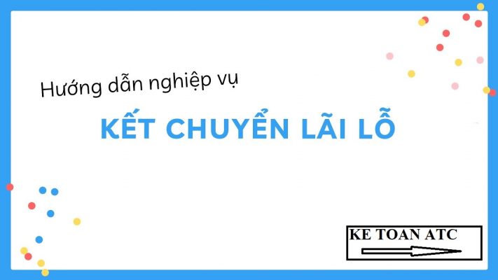 Hoc ke toan thue tai thanh hoa Kiểm tra kết chuyển lãi lỗ là công đoạn khá quan trọng của kế toán.Bạn đã nắm rõ nghiệp vụ này chưa?Cùng tìm