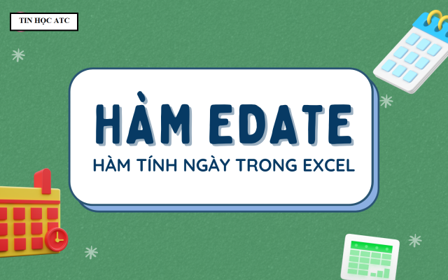 hoc tin hoc o thanh hoa Bài viết dưới đây giới thiệu tới các bạn hàm EDATE – 1 trong số những hàm nằm trong nhóm hàm ngày tháng và thời gian