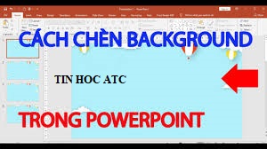 Hoc tin hoc o thanh hoa Bạn muốn thõa sức sang tạo với các hình nền slides khác nhau? Bạn muốn thay các hình nền sắn có trên máy bằng các