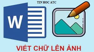 Hoc tin hoc van phong tai Thanh Hoa Bạn muốn thiết kế banner, thiệp mừng trên word, bạn có thể chèn chữ vào hình ảnh của bạn. Vậy cách
