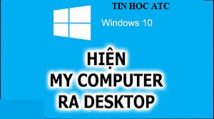 Học tin học ở thanh hóa Khi bạn muốn đưa biểu tượng my computer ra ngoài màn hình nền desktop, bạn phải làm sao? Hãy cùng theo dõi