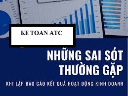 Học kế toán tại thanh hóa Khi làm báo cáo kết quả kinh doanh bạn thường mắc phải những lỗi gì và cách khắcphục như thế nào? Hôm nay kế toán