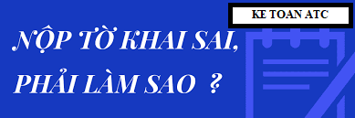 Trung tâm kế toán tại thanh hóa Nếu bạn vô tình khai sai hoặc thiếu thông tin ở tờ khai trước đó, bạn muốn điều chỉnh hoặc bổ sungnhưng chưa