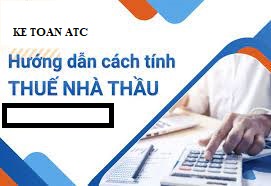 trung tâm đào tạo kế toán ở thanh hóa Theo quy định mới nhất của nhà nước, thuế nhà thầu nước ngoài sẽ được tính như thế nào? Kế toán ATC xin