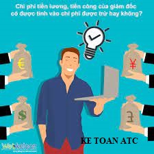 Đào tạo kế toán thuế tại thanh hóa Trường hợp nào lương của giám đốc không được tính vào chi phí hợp lý? Kế toán ATC xin thông tin đến bạn