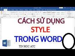 Học tin học văn phòng tại Thanh Hóa Bài viết hôm nay tin học ATC sẽ hướng dẫn bạn cách sử dụng và cách tạo style trong word nhé!Hướng