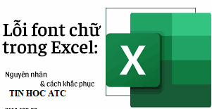 Học tin học ở thanh hóa Bạn thường xuyên gặp lỗi font chữ trong excel? Nhưng chưa biết cách sửa. Mời bạn theo dõi bài viết sau nhé!