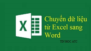 Hoc tin hoc o thanh hoa Để chuyển một file excel sang word, tin học ATC xin giới thiệu bạn hai cách sau đây:Cách 1: Copy Và Paste Special