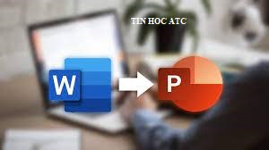 Hoc tin hoc tai thanh hoa Bài viết sau đây tin học ATC sẽ hướng dẫn bạn cách chuyển đổi, xuất file word thành bài trình chiếu PP nhé!