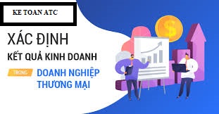 Học kế toán cấp tốc tại thanh hóa Xác định kết quả kinh doanh như thế nào? Chúng ta cùng theo dõi bài viết dưới đây nhé!