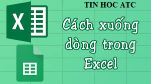 Hoc tin hoc tai thanh hoa Bạn muốn xuống dòng trong excel nhanh, gọn, tin học ATC sẽ hướng dẫn bạn 3 cách sau nhé!