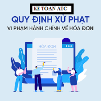 lớp đào tạo kế toán ở thanh hóa Khi xuất hóa đơn sai quy định nhà nước bạn sẽ bị phạt như thế nào? Kế toán ATCxin thông tin đến bạn trong