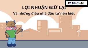 lop dao tao ke toan tai thanh hoa Bài viết hôm nay kế toán ATC sẽ hướng dẫn các bạn cách tính lợi nhuận giữ lại, mờicác bạn theo dõi bài