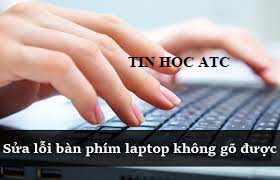 Học tin học ở thanh hóa Trong quá trình sử dụng máy tính có đôi khi bạn gặp lỗi bàn phím không gõ được, vậy cách khắc phục lỗi này