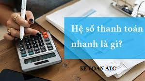 Học kế toán cấp tốc ở thanh hóa Hệ số thanh toán nhanh là gì? Ý Nghĩa và công thức tính ra sao? Bài viết sau đây kế toánATC xin
