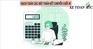 lớp đào tạo kế toán tại thanh hóa Cuôí kỳ kế toán cần làm các bút toán kết chuyển, đó là những kết chuyển nào? Mời bạn đọc theo dõi bài viết