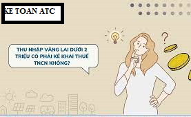 Học kế toán thuế tại Thanh Hoá Người lao động nếu thu nhập dưới 2 triệu thì có đóng thuế TNCN không? Đó là câuhỏi mà kế