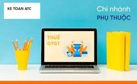 Học kế toán thuế ở Thanh Hóa Đối với chi nhánh phụ thuộc thì kê khai thuế GTGT như thế nào? Mời bạn tham khảo bài viết dưới đây nhé!Kê