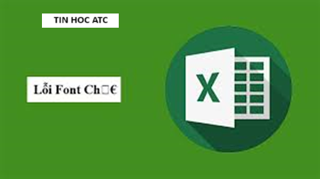 Hoc tin hoc van phong o Thanh Hoa Bạn đã biết cách sửa lỗi font chữ trong excel chưa? Bài viết sau đây tin học ATC xin thông tin đến bạn