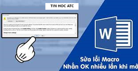 Hoc tin hoc van phong o Thanh Hoa Lỗi Macro trong Word cũng là lỗi gây rất nhiều phiền toái cho người dùng, Vậy nguyên nhân và