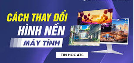 Hoc tin hoc van phong tai Thanh Hoa Có nhiều nguyên nhân dẫn đến không đổi được hình nền Desktop, vậy cách sửa lỗi này như thế nào?