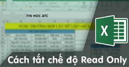 Trung tâm tin học ở thanh hóa Bạn đã biết Cách gỡ bỏ chế độ read only trong Excel? Hãy thử tham khảo các cách làm sau nhé!Cách tắt chế độ