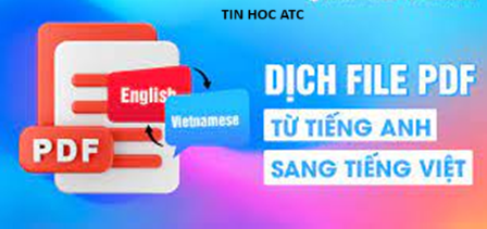 Trung tam tin hoc o thanh hoa Một bạn gửi câu hỏi về cho trung tâm ATC rằng: Có cách nào để dịch file pdf từ tiếng anh sang tiếng việt nhanh