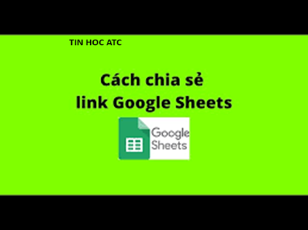 Hoc tin hoc cap toc o thanh hoa Nếu làm việc nhóm trên google sheet các bạn cần phải biết cách chia sẽ link, vậy giải pháp đơn giản và hiệu