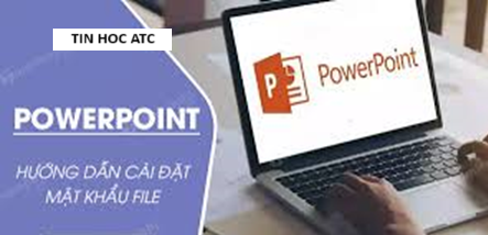 Học tin học văn phòng ở Thanh Hóa Để ngăn chặn việc sao chép ý tưởng bạn nên cài đặt mật khẩu cho file PowerPoint, vậy cách cài đặt như thế