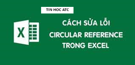 Lop tin hoc van phong o Thanh Hoa Khi việc tính toán của bạn bị vòng lặp có nghĩa bạn đang gặp lỗi Lỗi Circular Reference, vậy cách sửa lỗi