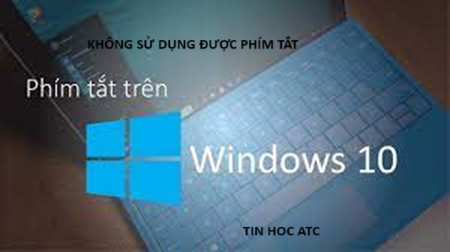 Học tin học tại thanh hóa Nếu máy tính không sử dụng được phím tắt phải làm sao? Mời bạn tham khảo bài viết sau để biết cách sửa nhé!