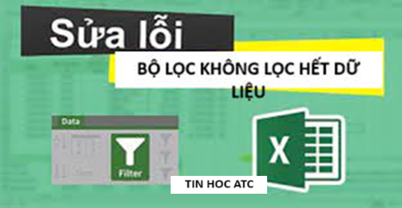 Học tin học thực hành ở thanh hóa Trong bảng tính excel bạn đã đặt bộ lộc filter nhưng không lọc hết được dữ liệu? Làm sao đây? Mời