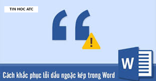 Hoc tin hoc van phong tai Thanh Hoa Học ngay cách sửa lỗi dấu ngoặc kép bị ngược trong word các bạn nhé! Tin học ATC xin chia sẽ cách