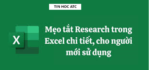 Học tin học thực hành tại thanh hóa Làm thế nào để tắt research trong excel, tin học ATC xin chia sẽ cách làm trong bài viết hôm nay nhé!