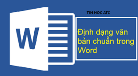 Hoc tin hoc van phong tai Thanh Hoa Làm thế nào để định dạng văn bản chuẩn chỉnh nhất, tin học ATC xin mách bạn một số cách làm trong