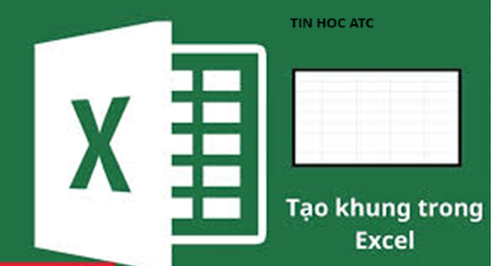 Học tin học tại thanh hóa Bạn đang muốn tạo khung viền cho bảng biểu được đẹp mắt và gây ấn tượng? Tin học ATC có giải pháp dành