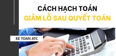 Học kế toán thực hành tại thanh hóa Sau quyết toán thuế bạn sẽ có bút toán điều chỉnh giảm lỗ, vậy bút toán này sẽ hạch toán như thế