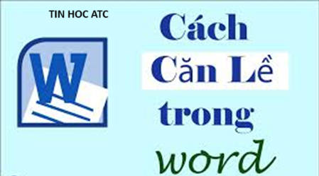 Học tin học văn phòng tại Thanh Hóa Một văn đẹp sẽ cần được căn lề chuẩn, cách căn lề văn bản trong word như thế nào? Mời bạn tham khảo nhé!