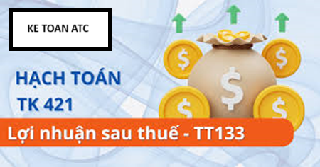 Học kế toán cấp tốc tại thanh hóa Tài khoản 421 theo thông tư 133 được hạch toán như thế nào? Mời các bạn theo dõi bài viết sau để