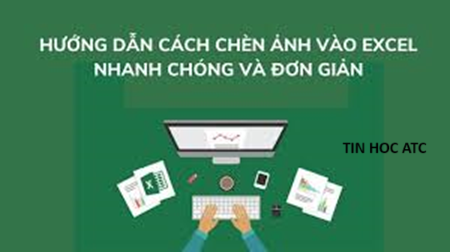 Hoc tin hoc cap toc tai thanh hoa Làm thế nào để chèn ảnh vào excel cố định vừa ô hoặc chèn hàng loạt ảnh vào excel? Tin học ATC xin