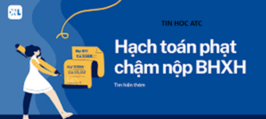 Học kế toán thuế ở Thanh Hóa Nếu doanh nghiệp chậm nộp tiền BHXH thì tiền nộp chậm sẽ tính thế nào? Và hạch toán ra sao? Mời bạn tham khảo