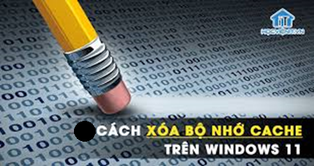 Học tin học tại thanh hóa Cách để xóa bộ nhớ đệm trên máy tính windows 11 là gì? Nếu bạn muốn có câu trả lời mời bạn tham khảo bài