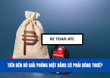 Trung tâm kế toán ở thanh hóa Thu nhập từ tiền đền bù giải phóng mặt bằng cần đóng thuế hay không? Công thức tính như thế nào? Mời