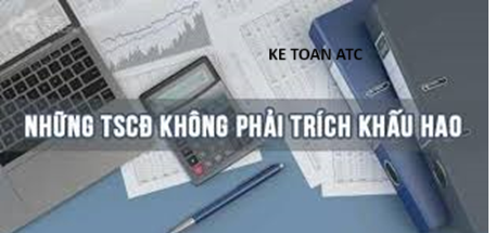 Học kế toán cấp tốc tại thanh hóa Bài viết hôm nay kế toán ATC xin chia sẽ đến bạn đọc về các tài sản không trích khấu hao, mời các bạn