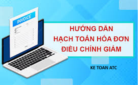 Học kế toán cấp tốc tại thanh hóa Nhằm khắc phục những sai sót trong giao dịch sẽ có những hóa đơn điều chỉnh giảm, vậy cách hạch toán những