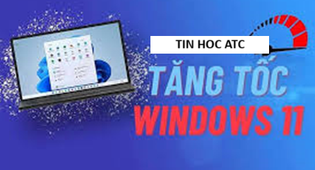 Hoc tin hoc cap toc tai thanh hoa Có những cách nào để tăng tốc độ win 11, mời các bạn cùng tìm hiểu trong bài viết dưới đây nhé!Vô hiệu hóa
