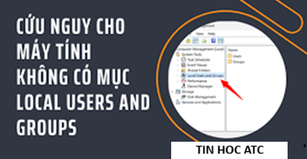 Trung tâm tin học tại thanh hóa Vì sao máy tính lại không có Local users and groups? Khắc phục thế nào mời bạn tham khảo bài viết nhé!