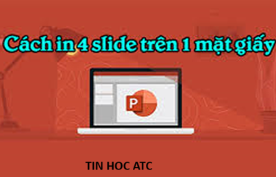 Hoc tin hoc thuc hanh tai thanh hoa Nếu bạn muốn in 4 slide trên 1 mặt giấy, hãy làm theo các bước sau đây nhé!Bước 1:Mở file PowerPoint